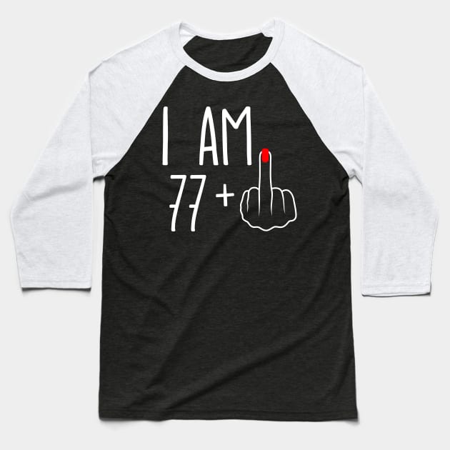 Vintage 78th Birthday I Am 77 Plus 1 Middle Finger Baseball T-Shirt by ErikBowmanDesigns